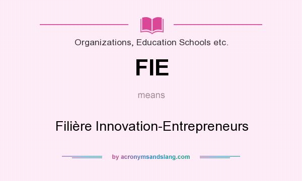 What does FIE mean? It stands for Filière Innovation-Entrepreneurs