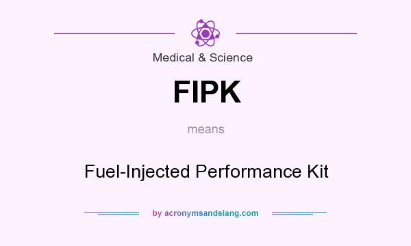 What does FIPK mean? It stands for Fuel-Injected Performance Kit