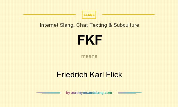 What does FKF mean? It stands for Friedrich Karl Flick