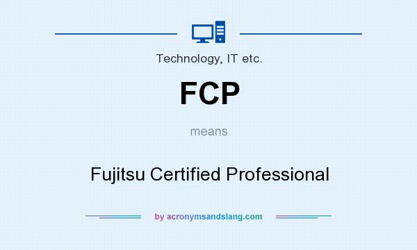 What does FCP mean? It stands for Fujitsu Certified Professional