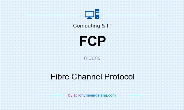 What does FCP mean? It stands for Fibre Channel Protocol