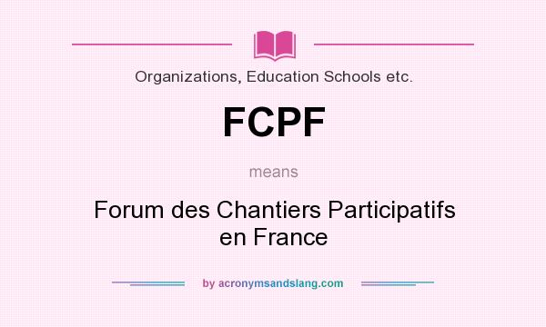 What does FCPF mean? It stands for Forum des Chantiers Participatifs en France