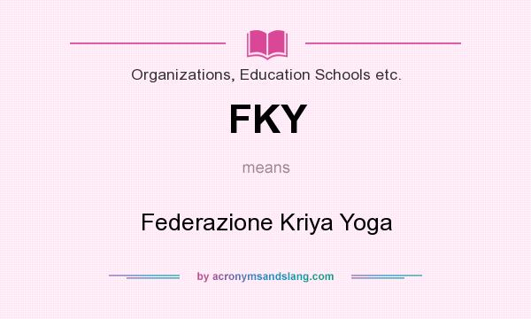 What does FKY mean? It stands for Federazione Kriya Yoga