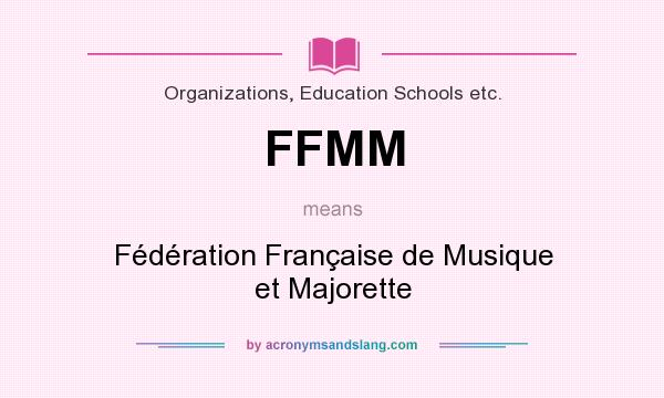What does FFMM mean? It stands for Fédération Française de Musique et Majorette