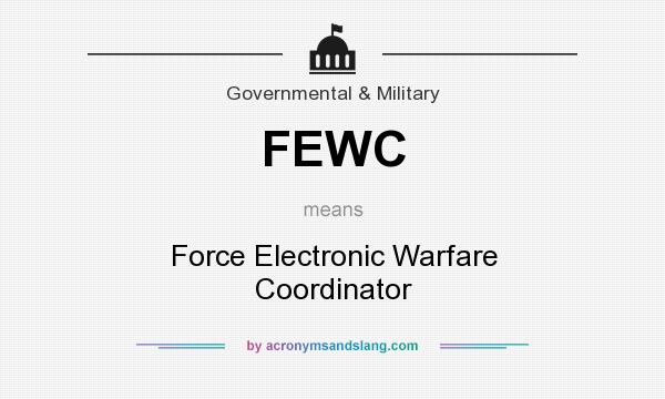 What does FEWC mean? It stands for Force Electronic Warfare Coordinator