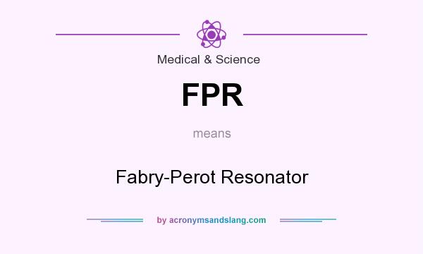 What does FPR mean? It stands for Fabry-Perot Resonator