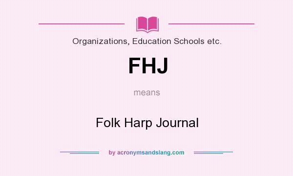 What does FHJ mean? It stands for Folk Harp Journal