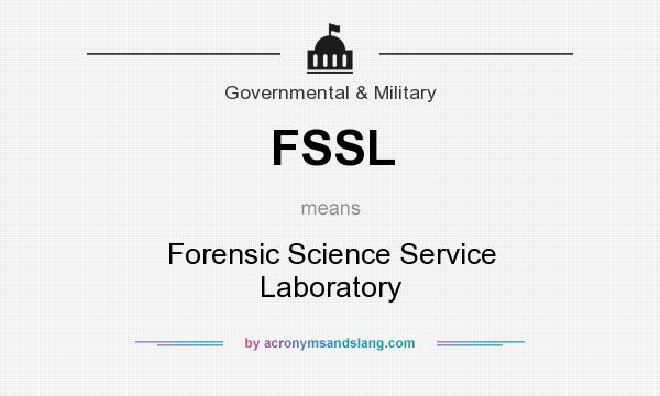 What does FSSL mean? It stands for Forensic Science Service Laboratory