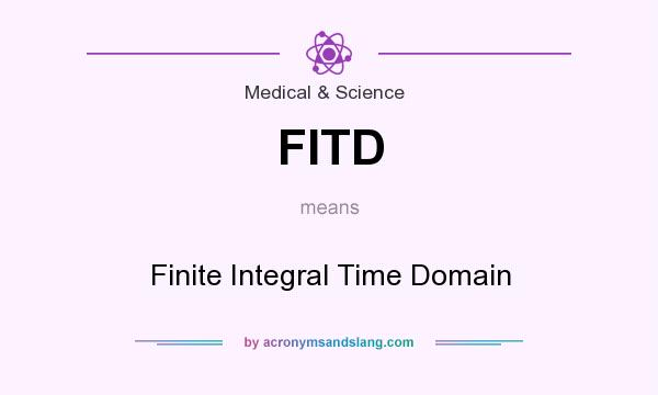 What does FITD mean? It stands for Finite Integral Time Domain