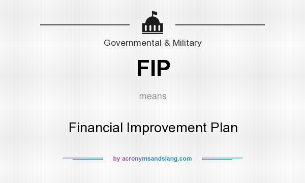 What does FIP mean? It stands for Financial Improvement Plan