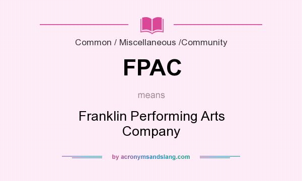 What does FPAC mean? It stands for Franklin Performing Arts Company
