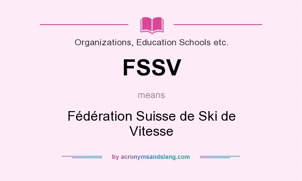 What does FSSV mean? It stands for Fédération Suisse de Ski de Vitesse