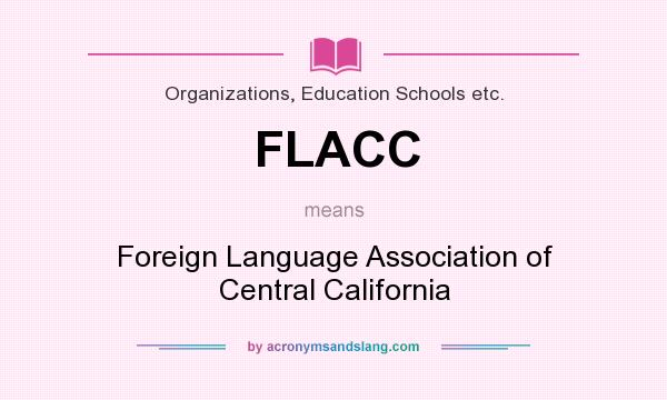 What does FLACC mean? It stands for Foreign Language Association of Central California