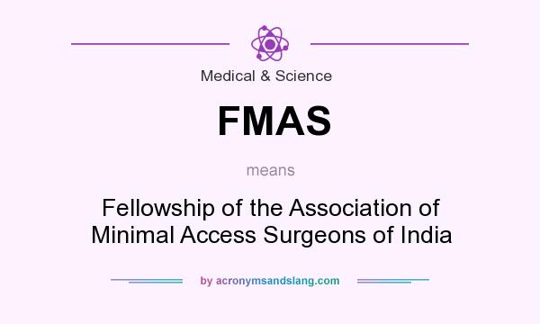 What does FMAS mean? It stands for Fellowship of the Association of Minimal Access Surgeons of India