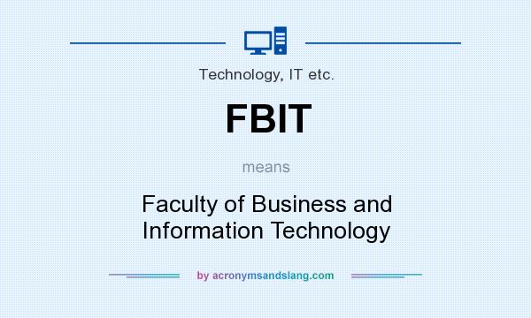 What does FBIT mean? It stands for Faculty of Business and Information Technology