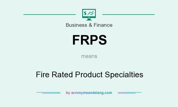 What does FRPS mean? It stands for Fire Rated Product Specialties