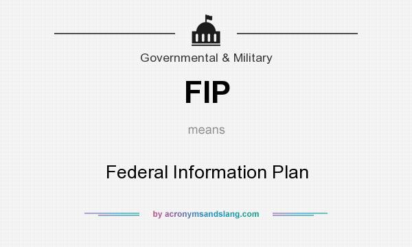 What does FIP mean? It stands for Federal Information Plan