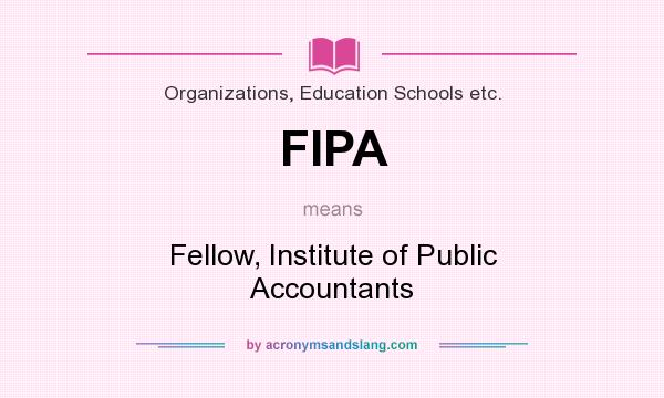 What does FIPA mean? It stands for Fellow, Institute of Public Accountants