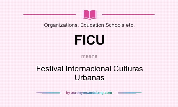 What does FICU mean? It stands for Festival Internacional Culturas Urbanas