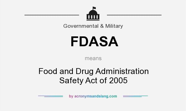 What does FDASA mean? It stands for Food and Drug Administration Safety Act of 2005