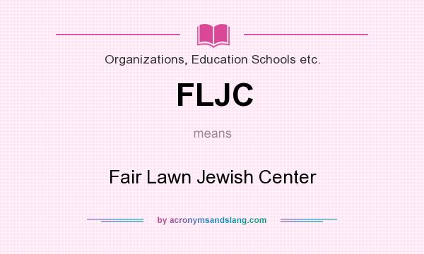 What does FLJC mean? It stands for Fair Lawn Jewish Center