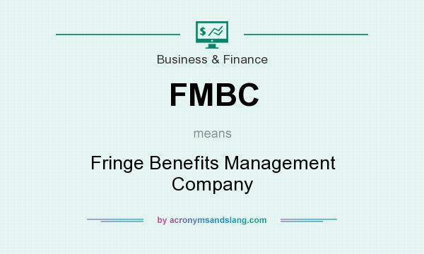 What does FMBC mean? It stands for Fringe Benefits Management Company