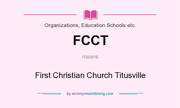 What does FCCT mean? It stands for First Christian Church Titusville