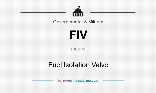 What does FIV mean? It stands for Fuel Isolation Valve