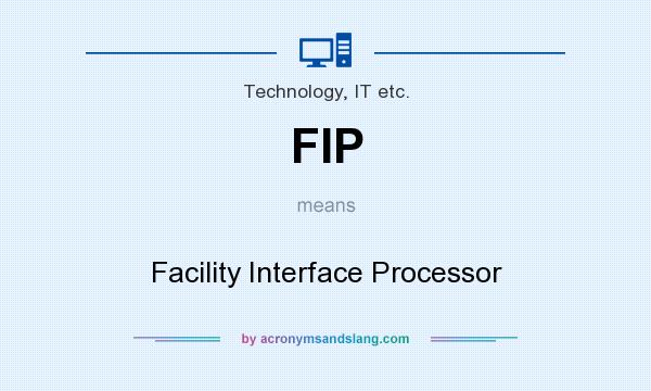 What does FIP mean? It stands for Facility Interface Processor