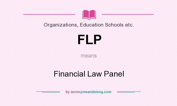 What does FLP mean? It stands for Financial Law Panel