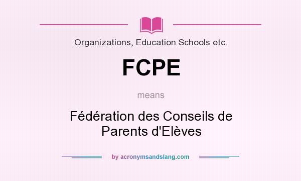 What does FCPE mean? It stands for Fédération des Conseils de Parents d`Elèves