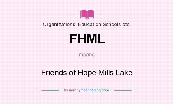 What does FHML mean? It stands for Friends of Hope Mills Lake