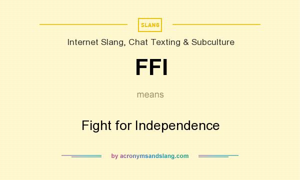 What does FFI mean? It stands for Fight for Independence