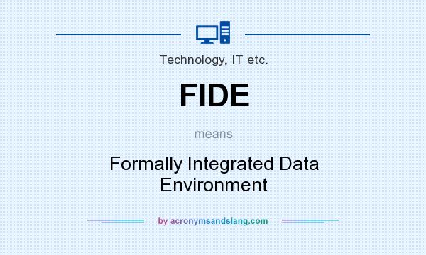 What does FIDE mean? It stands for Formally Integrated Data Environment