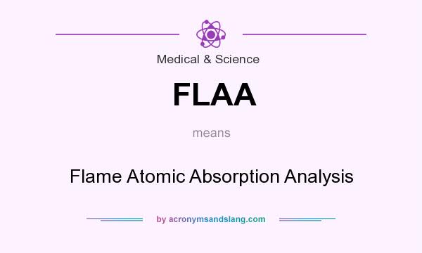 What does FLAA mean? It stands for Flame Atomic Absorption Analysis