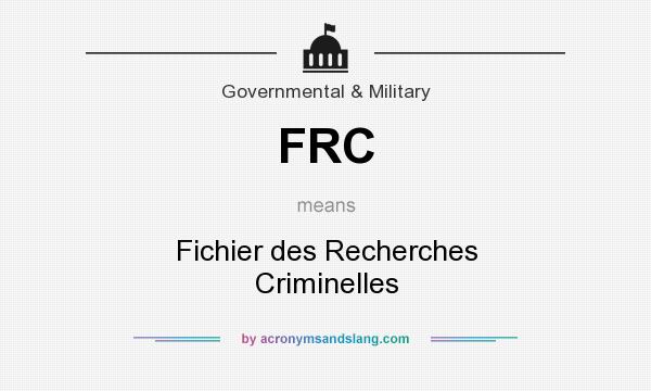 What does FRC mean? It stands for Fichier des Recherches Criminelles