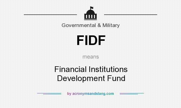 What does FIDF mean? It stands for Financial Institutions Development Fund