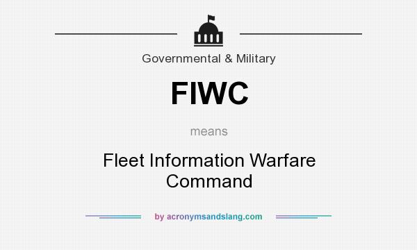What does FIWC mean? It stands for Fleet Information Warfare Command