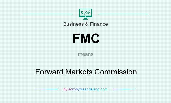 What does FMC mean? It stands for Forward Markets Commission