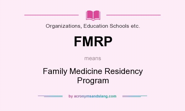 What does FMRP mean? It stands for Family Medicine Residency Program