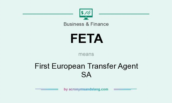 What does FETA mean? It stands for First European Transfer Agent SA