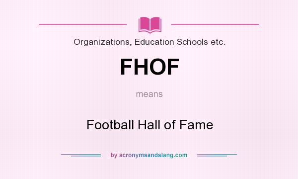 What does FHOF mean? It stands for Football Hall of Fame