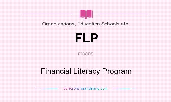 What does FLP mean? It stands for Financial Literacy Program