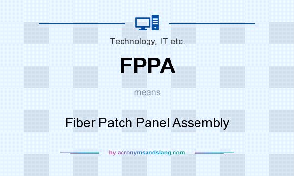 What does FPPA mean? It stands for Fiber Patch Panel Assembly