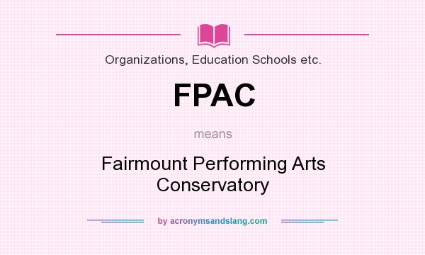 What does FPAC mean? It stands for Fairmount Performing Arts Conservatory