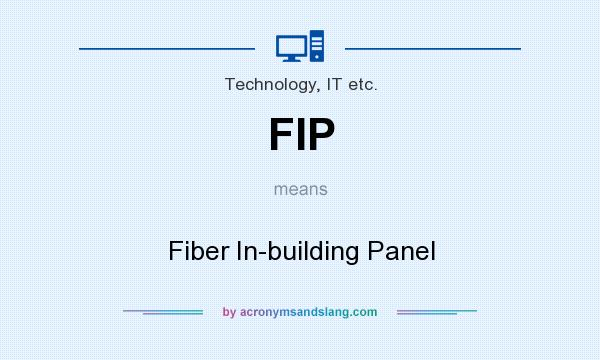What does FIP mean? It stands for Fiber In-building Panel