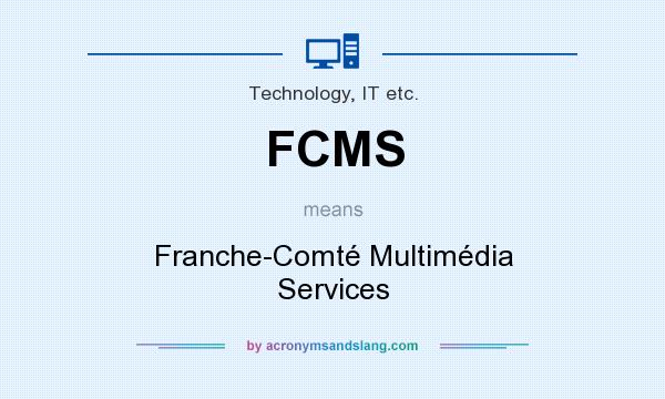 What does FCMS mean? It stands for Franche-Comté Multimédia Services