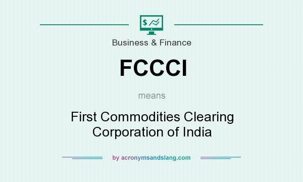 What does FCCCI mean? It stands for First Commodities Clearing Corporation of India