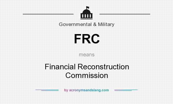 What does FRC mean? It stands for Financial Reconstruction Commission
