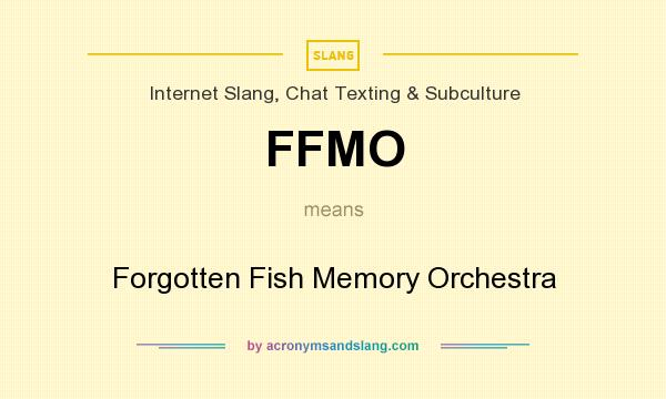 What does FFMO mean? It stands for Forgotten Fish Memory Orchestra